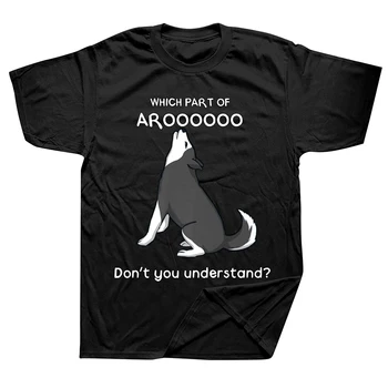 Aroooo'nun Hangi Kısmı Anlamıyorsunuz Husky Köpek T Shirt Streetwear Kısa Kollu Doğum Günü Hediyeleri yazlık t-shirt Erkek Giyim